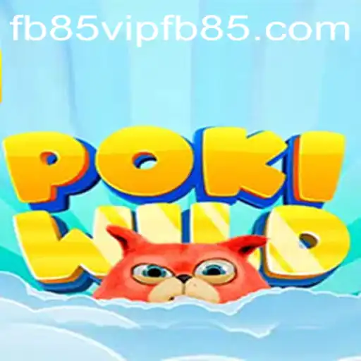 PokiWild: Unleash Your Adventure with fb85vip